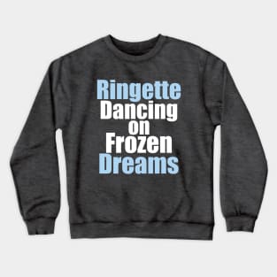 Ringette: Dancing on frozen dreams Crewneck Sweatshirt